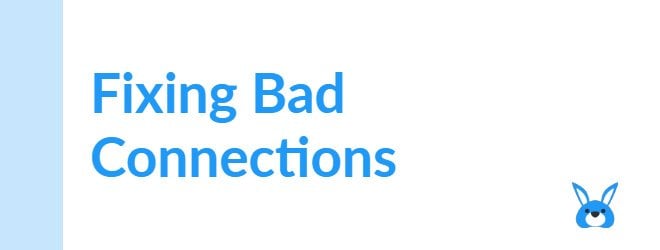 Fixing Bad Connections